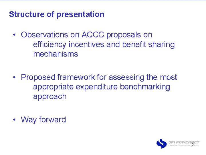 Structure of presentation • Observations on ACCC proposals on efficiency incentives and benefit sharing