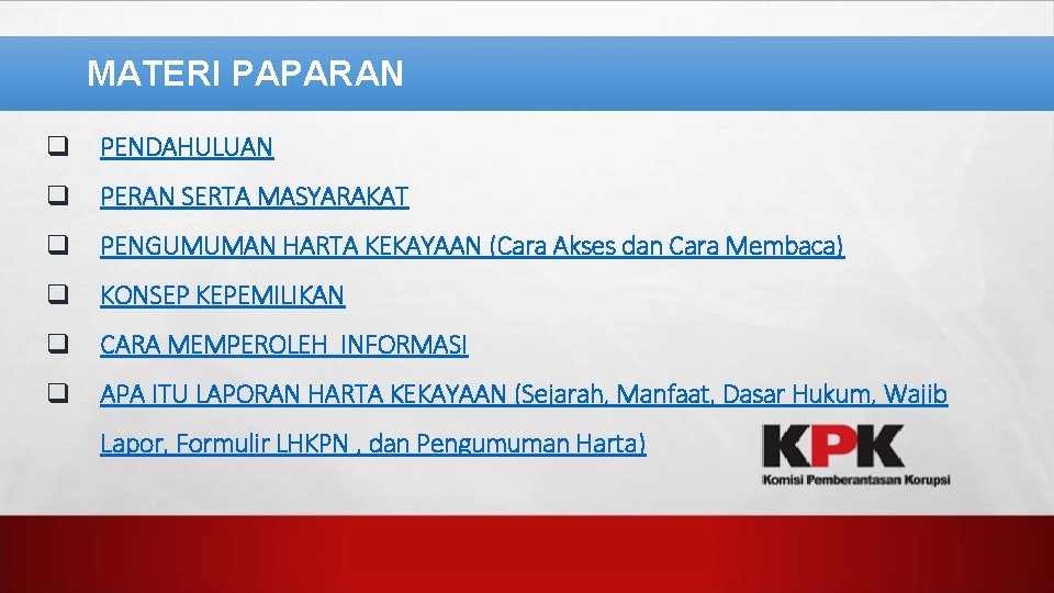 MATERI PAPARAN q PENDAHULUAN q PERAN SERTA MASYARAKAT q PENGUMUMAN HARTA KEKAYAAN (Cara Akses