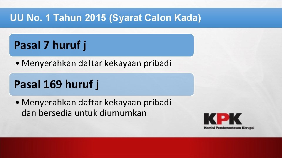 UU No. 1 Tahun 2015 (Syarat Calon Kada) Pasal 7 huruf j • Menyerahkan