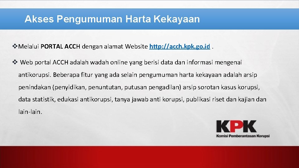 Akses Pengumuman Harta Kekayaan v. Melalui PORTAL ACCH dengan alamat Website http: //acch. kpk.