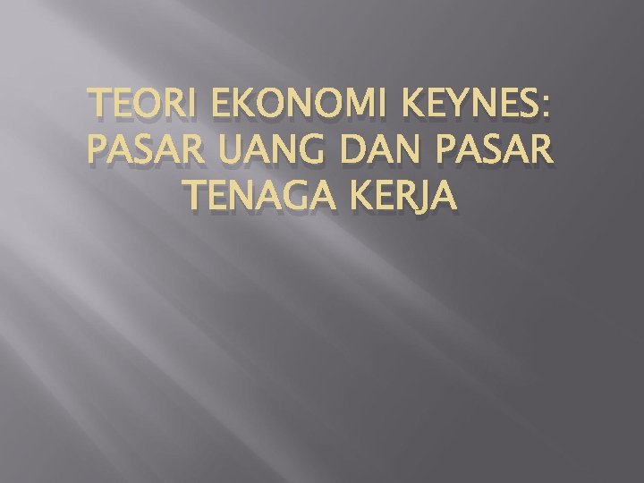 TEORI EKONOMI KEYNES: PASAR UANG DAN PASAR TENAGA KERJA 