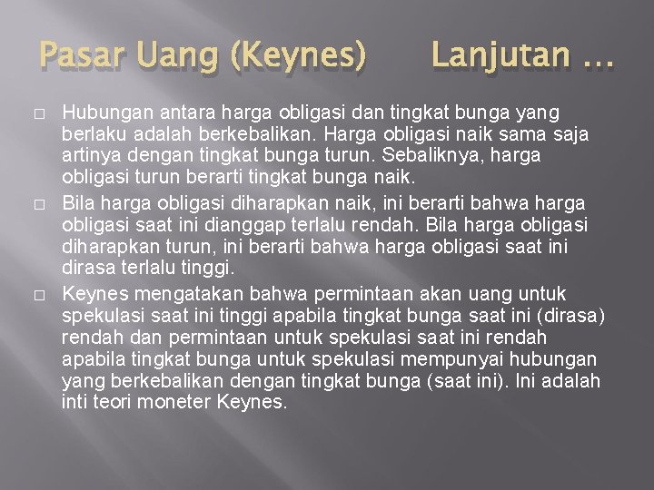 Pasar Uang (Keynes) � � � Lanjutan … Hubungan antara harga obligasi dan tingkat