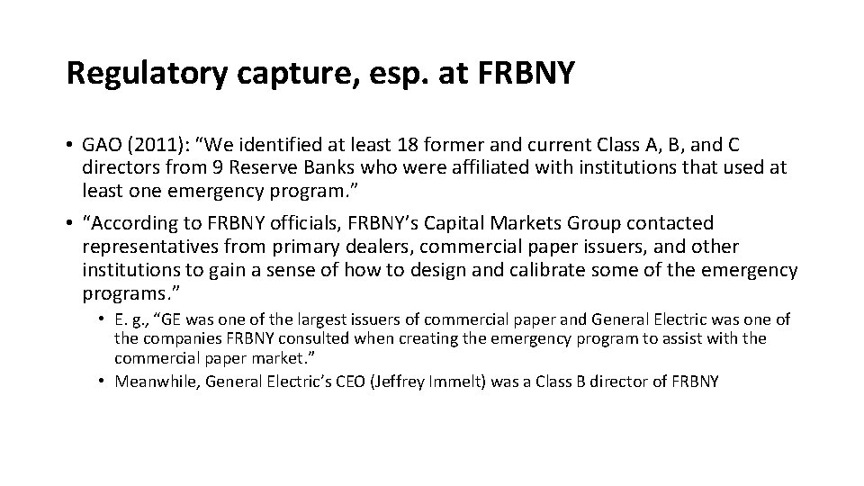 Regulatory capture, esp. at FRBNY • GAO (2011): “We identified at least 18 former