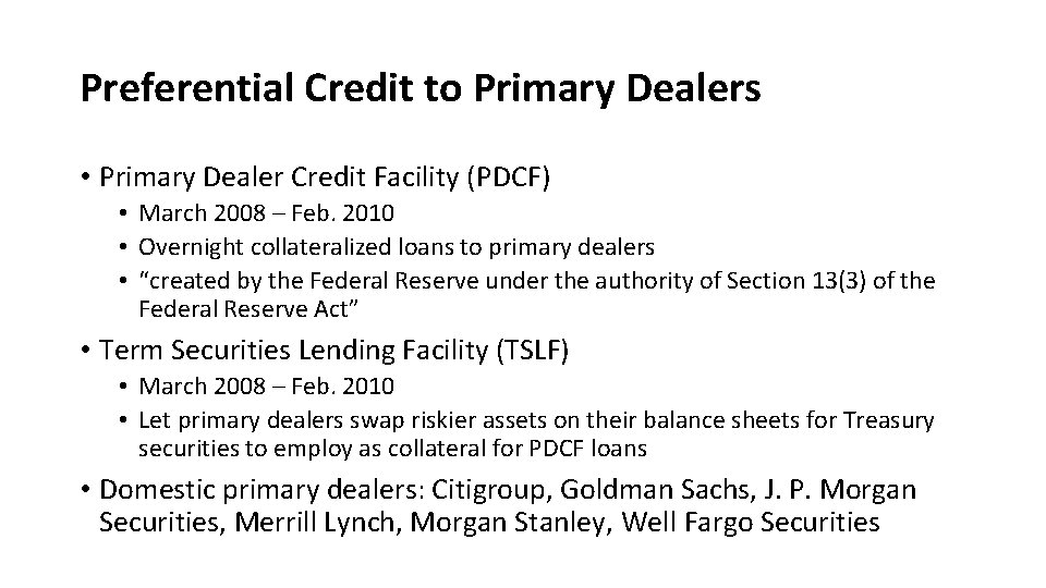 Preferential Credit to Primary Dealers • Primary Dealer Credit Facility (PDCF) • March 2008