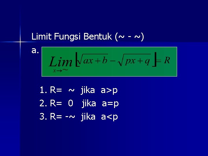 Limit Fungsi Bentuk (~ - ~) a. 1. R= ~ 2. R= 0 3.