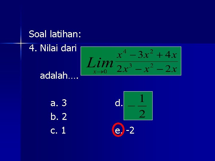 Soal latihan: 4. Nilai dari adalah…. a. 3 b. 2 c. 1 d. e.