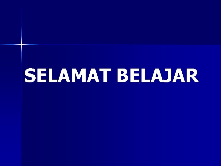 SELAMAT BELAJAR 