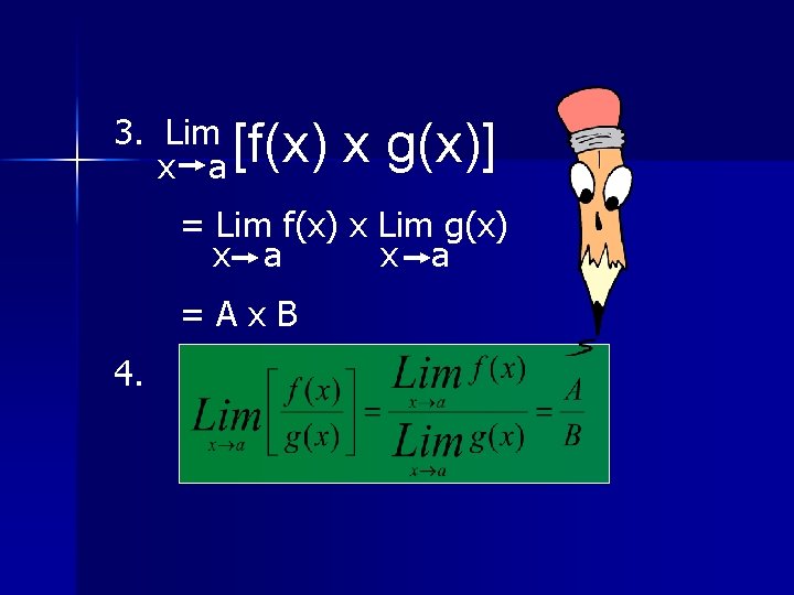 3. Lim [f(x) x a x g(x)] = Lim f(x) x Lim g(x) x