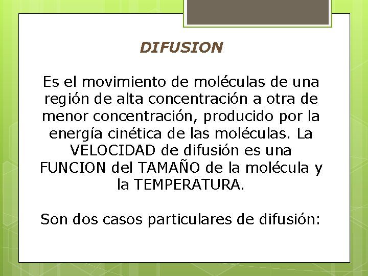 DIFUSION Es el movimiento de moléculas de una región de alta concentración a otra