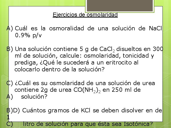 Ejercicios de osmolaridad A) Cuál es la osmoralidad de una solución de Na. Cl