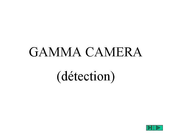 GAMMA CAMERA (détection) 