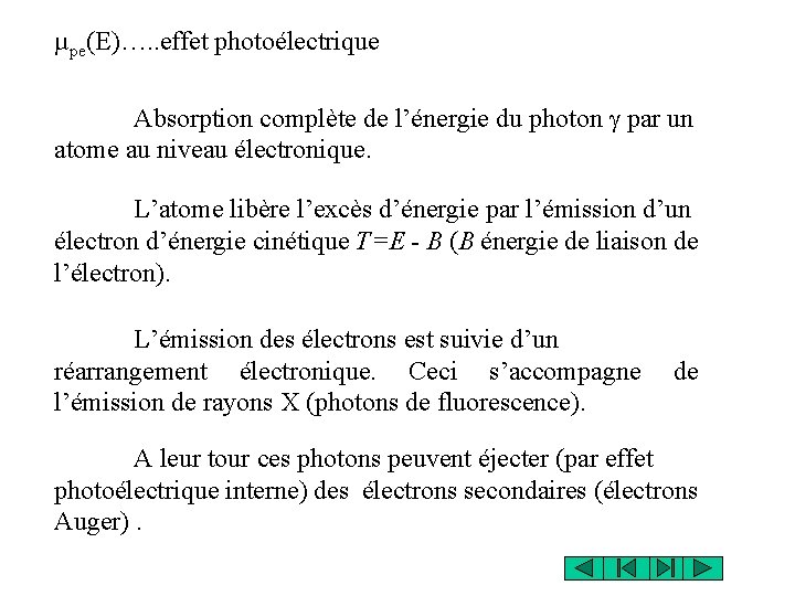 µpe(E)…. . effet photoélectrique Absorption complète de l’énergie du photon g par un atome