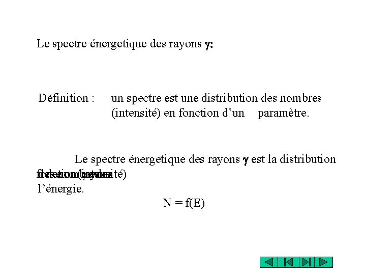 Le spectre énergetique des rayons g: Définition : un spectre est une distribution des