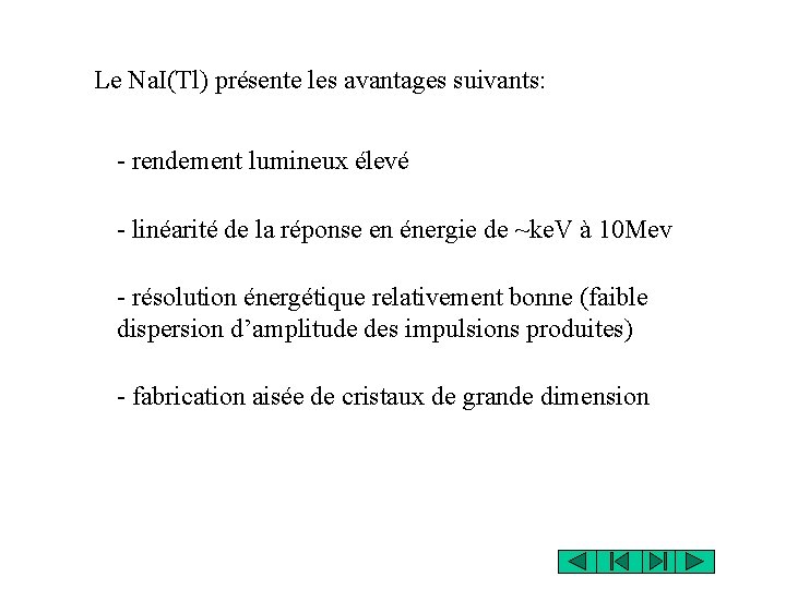 Le Na. I(Tl) présente les avantages suivants: - rendement lumineux élevé - linéarité de