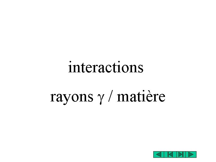 interactions rayons g / matière 