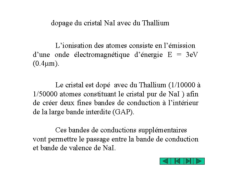 dopage du cristal Na. I avec du Thallium L’ionisation des atomes consiste en l’émission