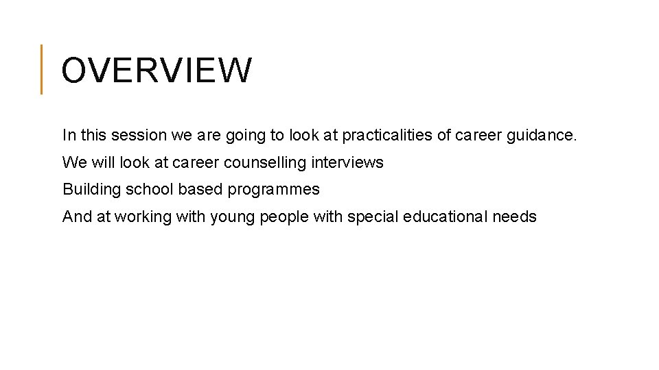 OVERVIEW In this session we are going to look at practicalities of career guidance.