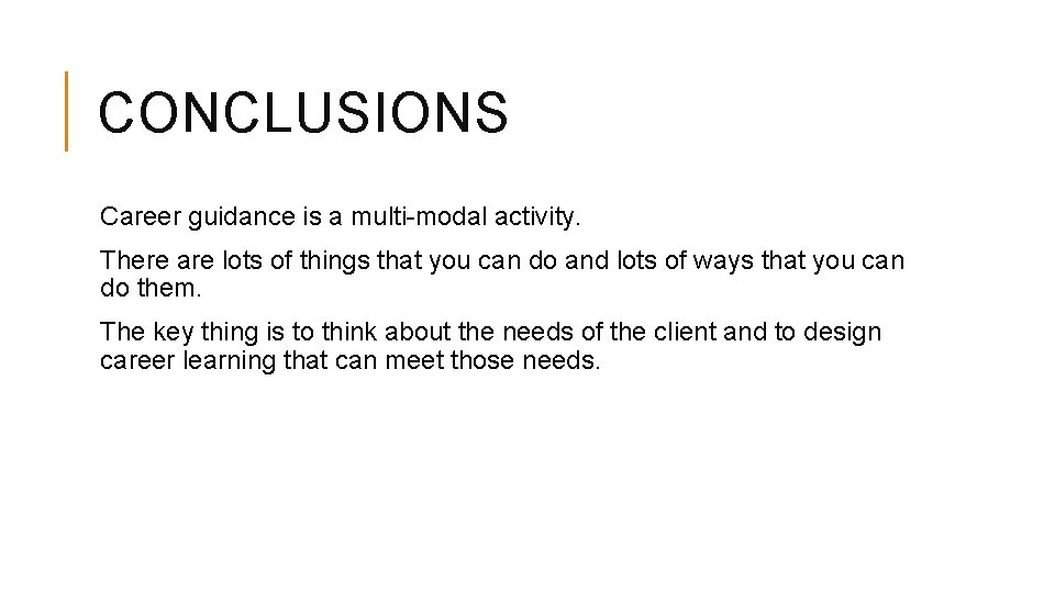 CONCLUSIONS Career guidance is a multi-modal activity. There are lots of things that you