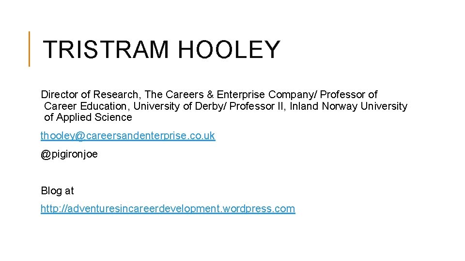 TRISTRAM HOOLEY Director of Research, The Careers & Enterprise Company/ Professor of Career Education,