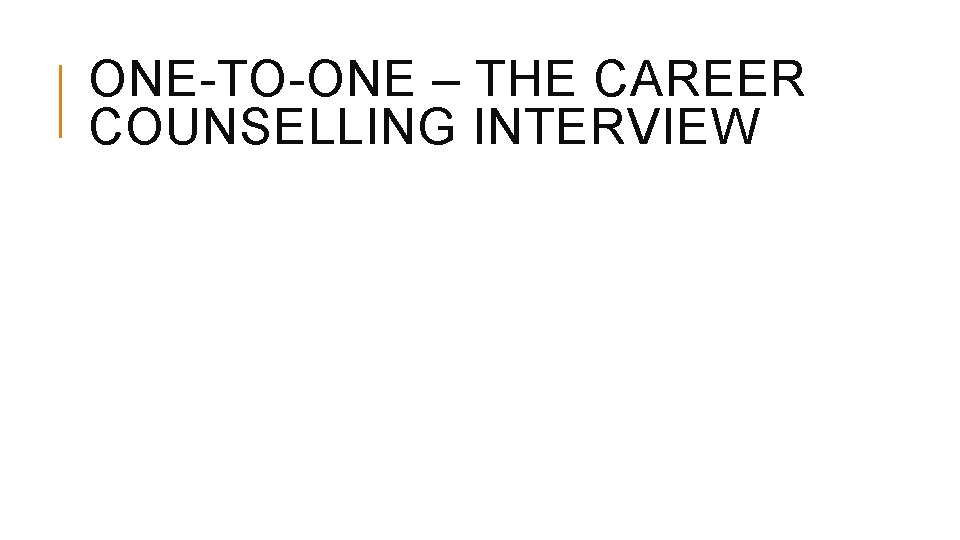 ONE-TO-ONE – THE CAREER COUNSELLING INTERVIEW 