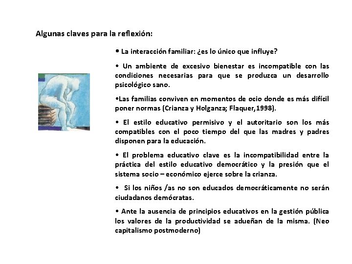 Algunas claves para la reflexión: • La interacción familiar: ¿es lo único que influye?