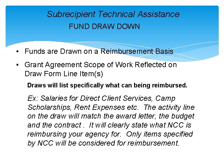 Subrecipient Technical Assistance FUND DRAW DOWN • Funds are Drawn on a Reimbursement Basis
