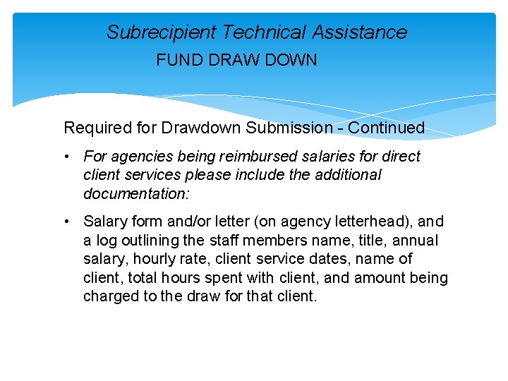 Subrecipient Technical Assistance FUND DRAW DOWN Required for Drawdown Submission - Continued • For