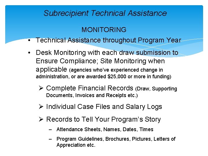 Subrecipient Technical Assistance MONITORING • Technical Assistance throughout Program Year • Desk Monitoring with