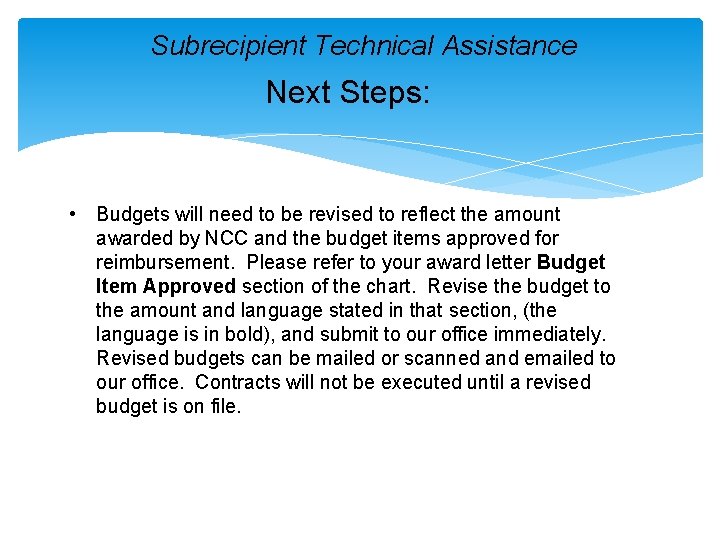 Subrecipient Technical Assistance Next Steps: • Budgets will need to be revised to reflect