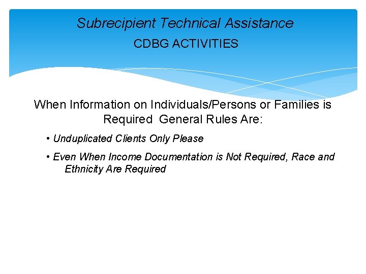 Subrecipient Technical Assistance CDBG ACTIVITIES When Information on Individuals/Persons or Families is Required General