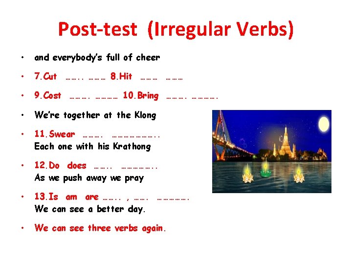 Post-test (Irregular Verbs) • and everybody’s full of cheer • 7. Cut ……. .