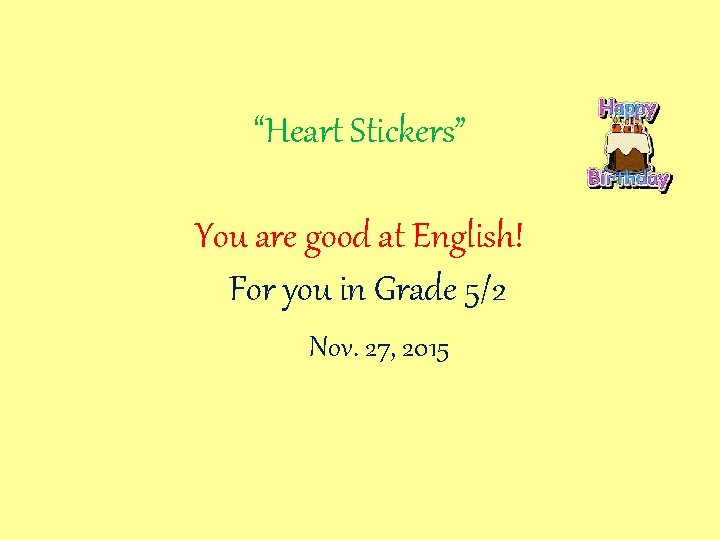 “Heart Stickers” You are good at English! For you in Grade 5/2 Nov. 27,