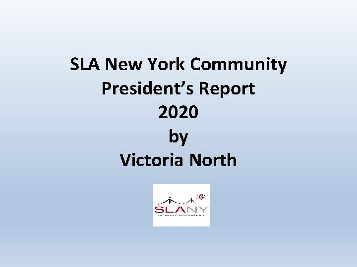 SLA New York Community President’s Report 2020 by Victoria North 