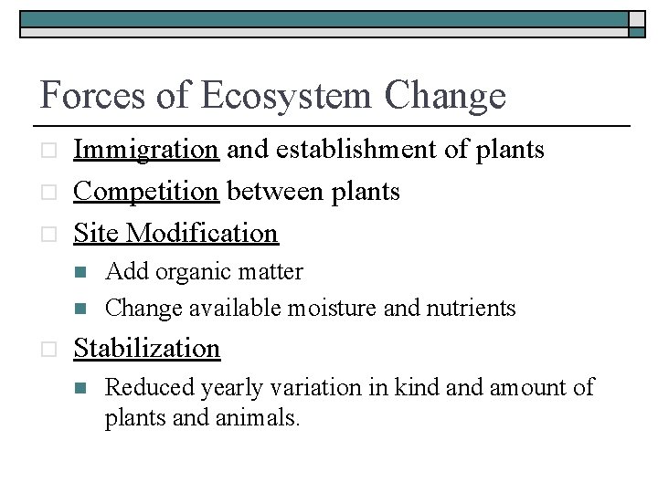 Forces of Ecosystem Change o o o Immigration and establishment of plants Competition between