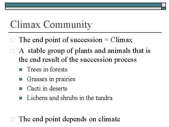 Climax Community o o The end point of succession = Climax A stable group