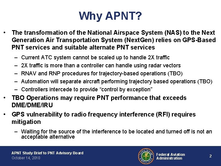 Why APNT? • The transformation of the National Airspace System (NAS) to the Next