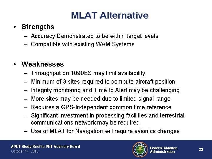 MLAT Alternative • Strengths – Accuracy Demonstrated to be within target levels – Compatible