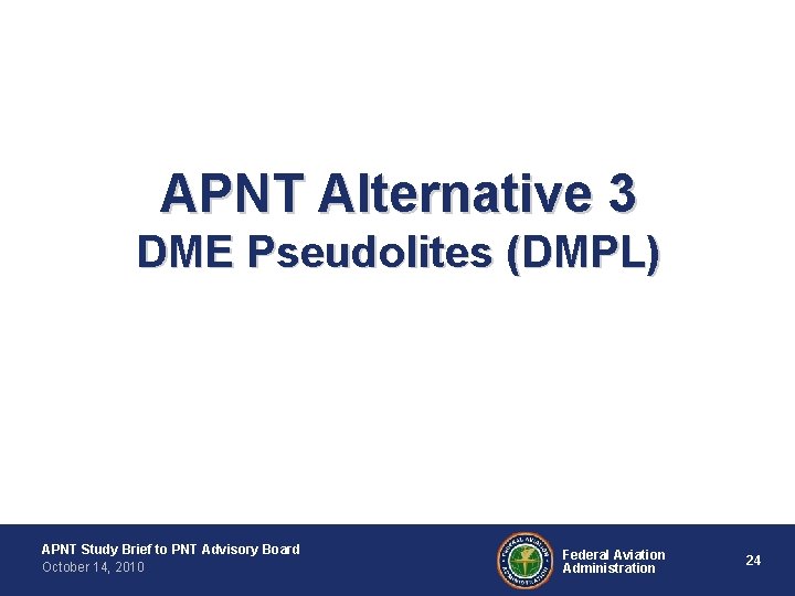 APNT Alternative 3 DME Pseudolites (DMPL) APNT Study Brief to PNT Advisory Board October