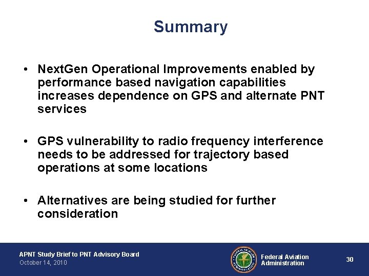 Summary • Next. Gen Operational Improvements enabled by performance based navigation capabilities increases dependence