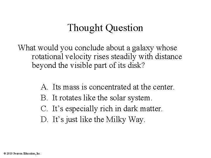 Thought Question What would you conclude about a galaxy whose rotational velocity rises steadily