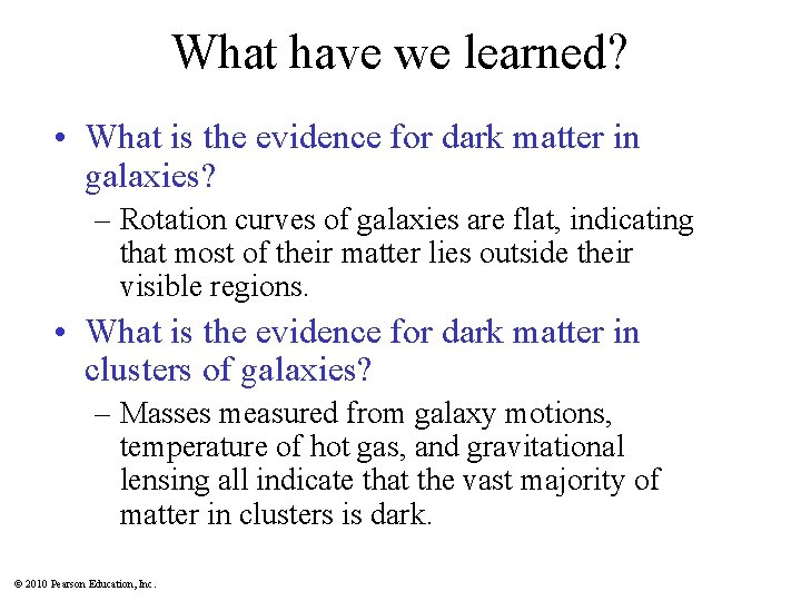 What have we learned? • What is the evidence for dark matter in galaxies?