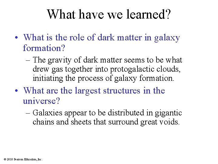 What have we learned? • What is the role of dark matter in galaxy