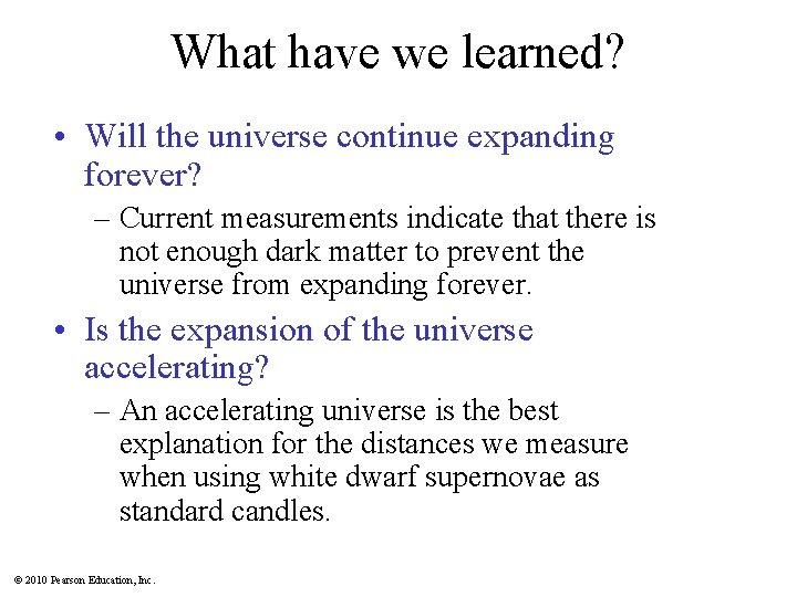 What have we learned? • Will the universe continue expanding forever? – Current measurements
