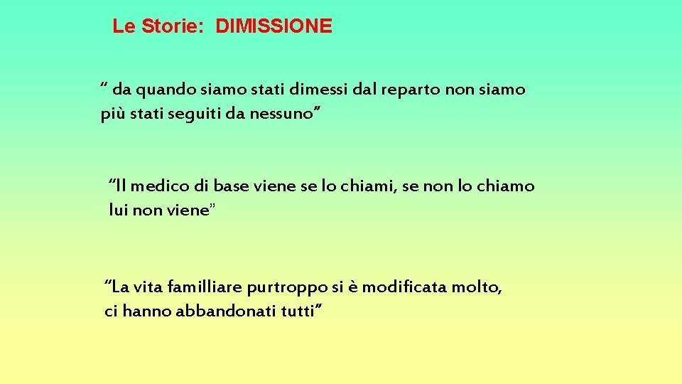 Le Storie: DIMISSIONE “ da quando siamo stati dimessi dal reparto non siamo più