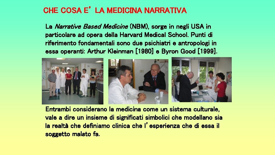 CHE COSA E’ LA MEDICINA NARRATIVA La Narrative Based Medicine (NBM), sorge in negli