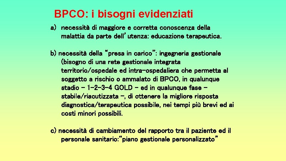 BPCO: i bisogni evidenziati a) necessità di maggiore e corretta conoscenza della malattia da