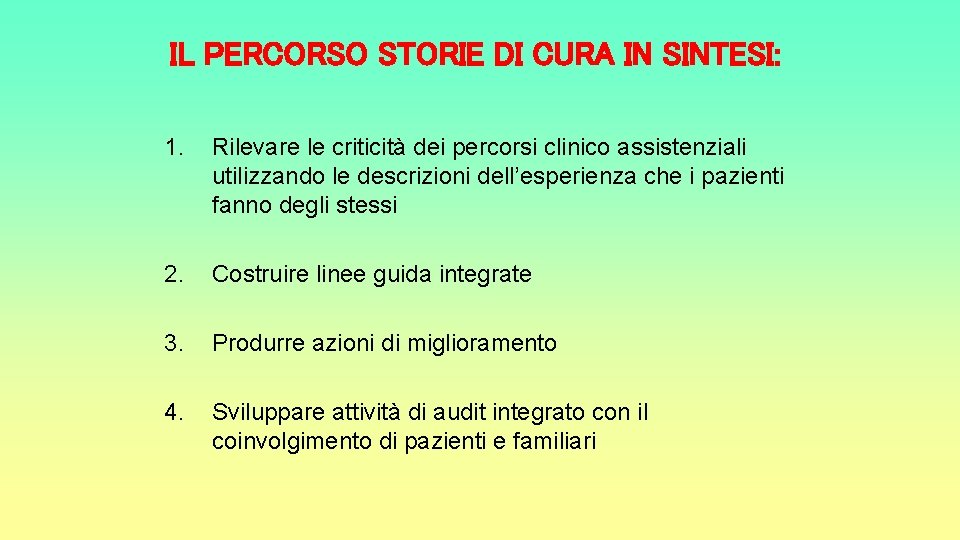 IL PERCORSO STORIE DI CURA IN SINTESI: 1. Rilevare le criticità dei percorsi clinico