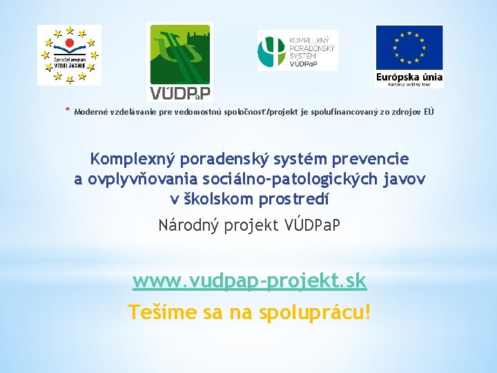 * Moderné vzdelávanie pre vedomostnú spoločnosť/projekt je spolufinancovaný zo zdrojov EÚ Komplexný poradenský systém