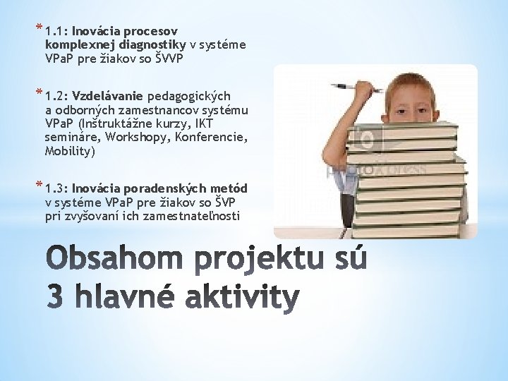 * 1. 1: Inovácia procesov komplexnej diagnostiky v systéme VPa. P pre žiakov so