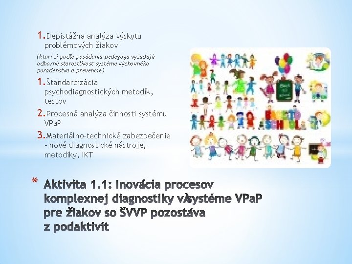 1. Depistážna analýza výskytu problémových žiakov (ktorí si podľa posúdenia pedagóga vyžadujú odbornú starostlivosť